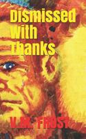 Dismissed With Thanks 1090627378 Book Cover