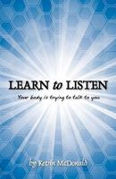 Learn to Listen: Your body is trying to talk to you 047315045X Book Cover