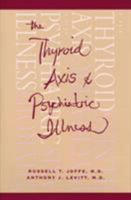 The Thyroid Axis and Psychiatric Illness 0880483644 Book Cover