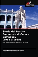 Storia del Partito Comunista di Cuba a Camagüey (1955 a 1965): Fino alla fusione con MR 26-7 e DR 13-M 6204049569 Book Cover