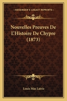 Nouvelles Preuves De L'Histoire De Chypre (1873) 116021526X Book Cover