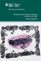 Female Suicide in German Literature and Film since 1955 0854572724 Book Cover