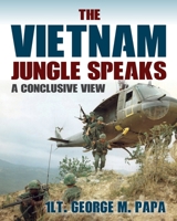 The Vietnam Jungle Speaks: A Conclusive View 1948994089 Book Cover