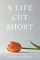 A Life Cut Short 1038308658 Book Cover