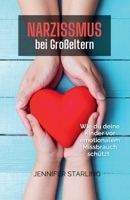 Narzisstische Großeltern – Wie du deine Kinder vor emotionalem Missbrauch schützt (German Edition) B0F2MWT4NZ Book Cover
