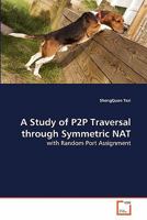 A Study of P2P Traversal through Symmetric NAT 3639286308 Book Cover