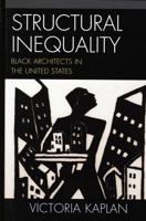 Structural Inequality: Black Architects in the United States 0742545830 Book Cover