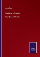 Hessische Urkunden: Vierter Band und Register 3744621863 Book Cover