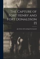 The Capture of Fort Henry and Fort Donaldson [!] 1016594666 Book Cover
