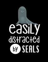 Easily Distracted By Seals: 120 Pages, Soft Matte Cover, 8.5 x 11 1076574645 Book Cover