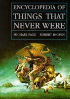 Encyclopedia of Things That Never Were: Creatures, Places, and People 0670816078 Book Cover