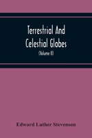 Terrestrial and Celestial Globes: Their History and Construction, Volume 2 9354219608 Book Cover