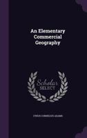 An Elementary Commercial Geography 1340702681 Book Cover