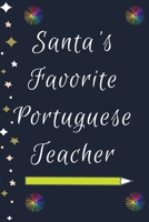 Santa's Favorite Portuguese Teacher: Blank Lined Notebooks: Christmas Gifts For Kindergarten Teacher Middle And High School Teacher life and Pre-k Teachers 1705983855 Book Cover