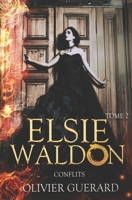 Elsie Waldon: T.2 - Conflits 1790855918 Book Cover