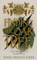 Finding The Oak Tree: The First Druid Chronicle 1399912496 Book Cover