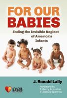 For Our Babies: Ending the Invisible Neglect of America's Infants 0807754242 Book Cover