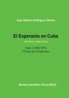 El Esperanto en Cuba: Tomo 1 (1904-1973) Historia comentada (190) (Mas-Libro) 2369600993 Book Cover