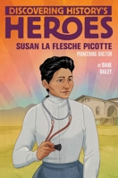 Susan La Flesche Picotte: Discovering History's Heroes 1534463313 Book Cover