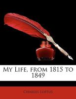 My Life, from 1815 to 1849 0554404141 Book Cover