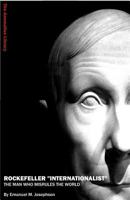 Rockefeller "Internationalist": The Man Who Misrules The World 1438263244 Book Cover