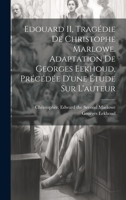 Edouard II, tragédie de Christophe Marlowe. Adaptation de Georges Eekhoud, précédée d'une étude sur l'auteur 1245808060 Book Cover