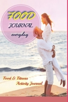 Food Journal Everyday: Food & Fitness Activity Journal 165436018X Book Cover