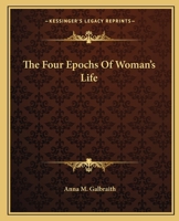 The Four Epochs Of Woman's Life 1162695064 Book Cover