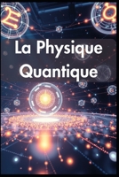 La Physique Quantique (French Edition) B0FL24YJW7 Book Cover