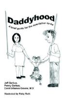 Daddyhood: A brief guide for the new-father-to-be 1420812017 Book Cover