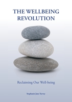 The Wellbeing Revolution: reclaiming our wellbeing 1731067178 Book Cover