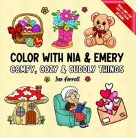 Color With Nia & Emery Comfy, Cozy & Cuddly Things: Bold & Easy Relaxing Designs, For Adults, Teens & Kids, 50 Cozy Items & scenes to spark imaginative coloring 1959944061 Book Cover