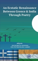 An Ecstatic Renaissance Between Greece & India Through Poetry 9356457816 Book Cover