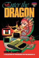 Enter the Dragon: A Collection of Programs for the Dragon 32 1789829461 Book Cover