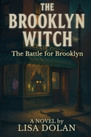 THE BROOKLYN WITCH: The Battle for Brooklyn B0FP9D5Z4J Book Cover