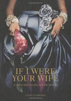 If I Were Your Wife: or how to make everyday taste like Saturday 1780091524 Book Cover