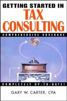 Getting Started in Tax Consulting 0471384542 Book Cover
