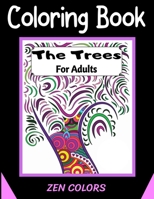 Coloring Book For Adults The Trees Zen Colors: 30 coloring pages to reduce anxiety and improve well-being, anti-stress therapy B087R98VLK Book Cover