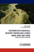 DISTRIBUTED RAINFALL RUNOFF MODELING USING WMS AND HEC-HMS: RAINFALL RUNOFF MODELING 3838341724 Book Cover