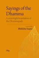 Sayings of the Dhamma: A meaningful translation of the Dhammapada 1761320718 Book Cover