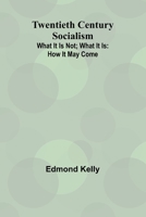 Twentieth Century Socialism: What It Is Not; What It Is: How It May Come 9362512777 Book Cover