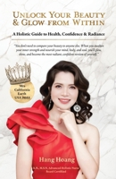 Unlock Your Beauty & Glow From Within: A Holistic Guide to Health, Confidence & Radiance B0DZLJWBCJ Book Cover