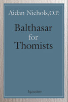 Balthasar for Thomists 1621643395 Book Cover