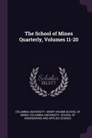The School of Mines Quarterly, Volumes 11-20 1022502786 Book Cover