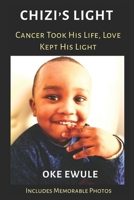 Chizi's Light - Cancer Took His Life, Love Kept His Light 1068453621 Book Cover