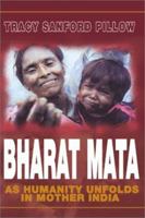Bharat Mata: As Humanity Unfolds in Mother India 0595182038 Book Cover