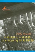The Heights, the Depths, and Everything in Between 0375834583 Book Cover