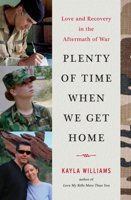 Plenty of Time When We Get Home: Love and Recovery in the Aftermath of War 0393350622 Book Cover