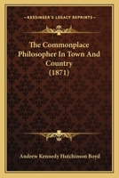 The Commonplace Philosopher in Town and Country 1165126982 Book Cover