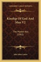 Kinship Of God And Man V2: The Master Key (1902) 1166604314 Book Cover